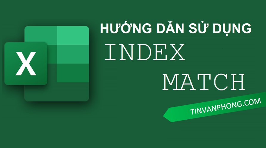Hướng dẫn sử dụng hàm INDEX và MATCH trong Excel