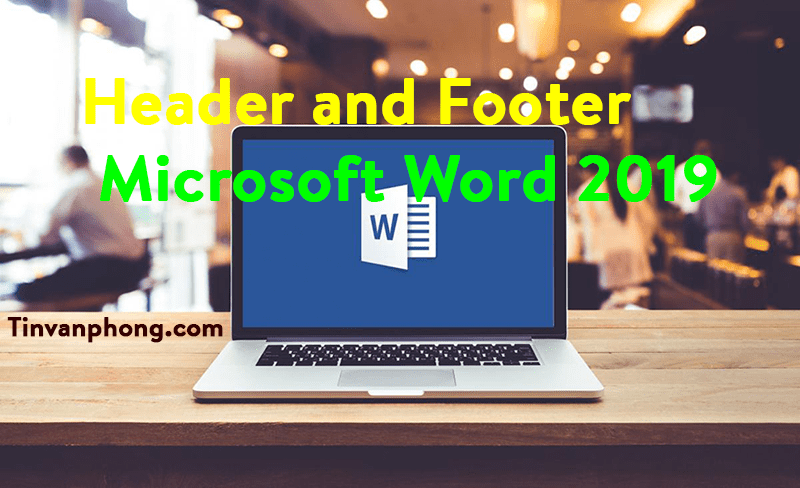 Header and Footer trong Word 2019