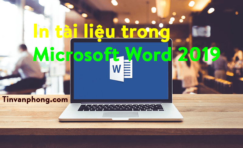 In tài liệu trong Word 2019