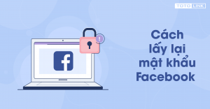 Hướng dẫn cách lấy lại mật khẩu Facebook