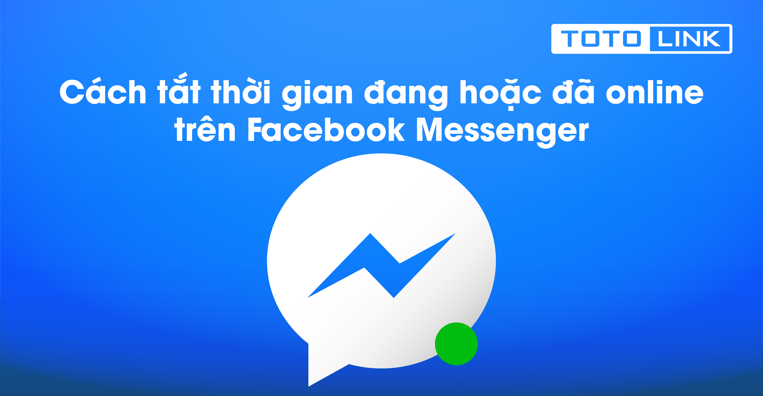 Hướng dẫn cách tắt thời gian đang hoặc đã online trên Facebook Messenger