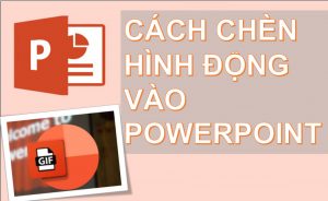 cach chen hinh dong vao powerpoint